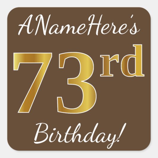 Bruin, Faux Gold 73rd Birthday + Eigen naam Vierkante Sticker (Voorkant)
