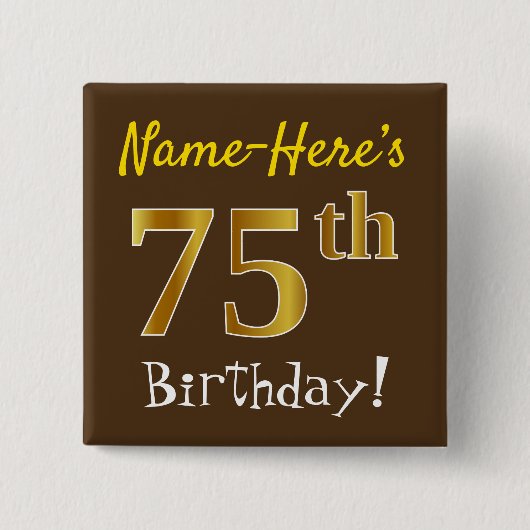 Bruin, Faux Gold 75th Birthday, met eigen naam Vierkante Button 5,1 Cm (Voorkant)