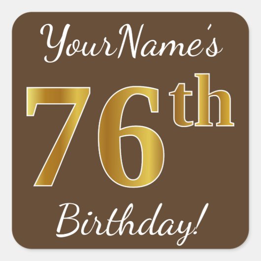 Bruin, Faux Gold 76th Birthday + Eigen naam Vierkante Sticker (Voorkant)