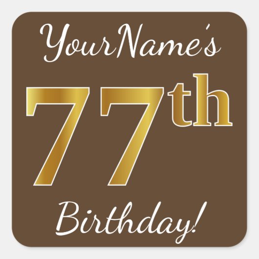 Bruin, Faux Gold 77th Birthday + Eigen naam Vierkante Sticker (Voorkant)