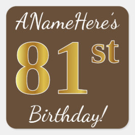Bruin, Faux Gold 81st Birthday + Eigen naam Vierkante Sticker