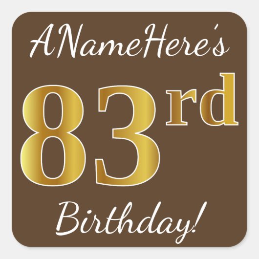 Bruin, Faux Gold 83rd Birthday + Eigen naam Vierkante Sticker (Voorkant)