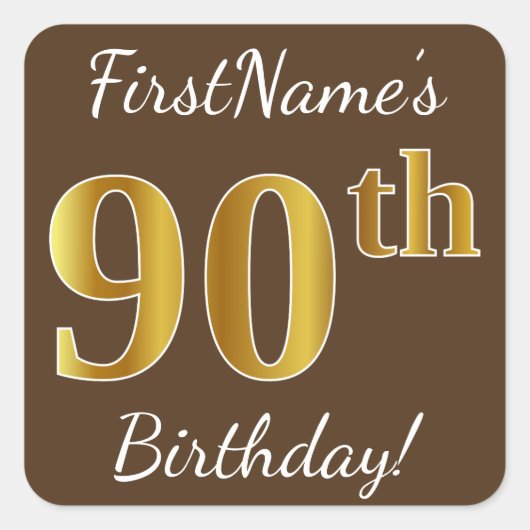 Bruin, Faux Gold 90th Birthday + Eigen naam Vierkante Sticker (Voorkant)