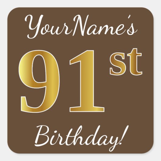 Bruin, Faux Gold 91st Birthday + Eigen naam Vierkante Sticker (Voorkant)