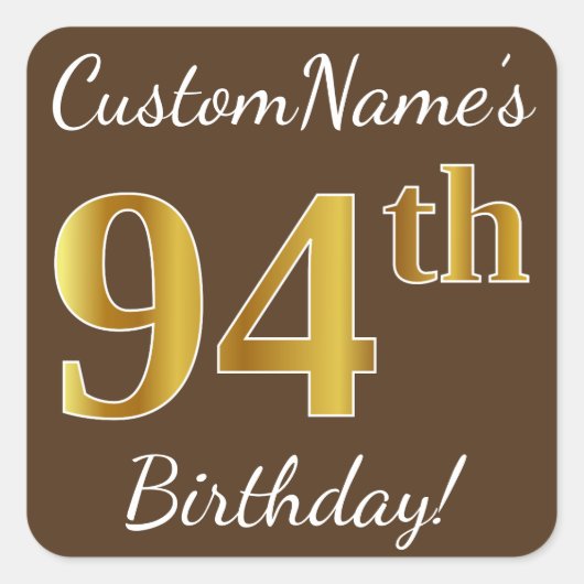 Bruin, Faux Gold 94th Birthday + Eigen naam Vierkante Sticker (Voorkant)