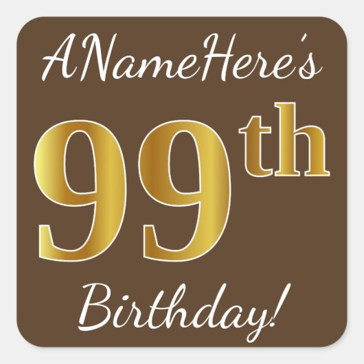 Bruin, Faux Gold 99th Birthday + Eigen naam Vierkante Sticker (Voorkant)