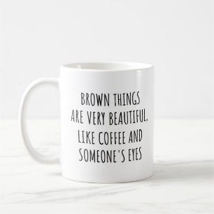 Bruine dingen zijn erg mooi, zoals koffie grappig koffiemok