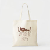 Bruine tekst Chocolade Donut Worry Be Happy Tote Bag (Voorkant)