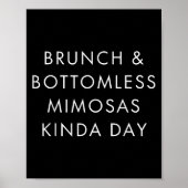 Brunch And Bottomless Mimosas Kinda Day Funny Quot Poster (Voorkant)