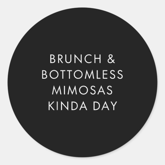 Brunch And Bottomless Mimosas Kinda Day Funny Quot Ronde Sticker (Voorkant)