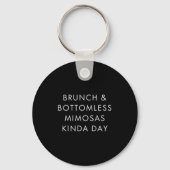 Brunch And Bottomless Mimosas Kinda Day Funny Quot Sleutelhanger (Voorkant)