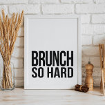 Brunch zo hard | Art Print<br><div class="desc">Brunch zo hard. Het ontwerp biedt een leuk spel op de rap lyrisch in scherpe,  moderne bloktekst.</div>