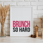 Brunch zo hard | Art Print<br><div class="desc">Brunch zo hard. Het ontwerp biedt een leuk spel op de rap lyrisch in scherpe,  moderne bloktekst.</div>