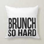 Brunch zo hard zwart-wit kussen<br><div class="desc">Moderne zwarte en witte kussens hebben 'Brunch Zo hard' in de moderne bloktypografie. Ideaal voor degenen die van hun brunch houden met een kant van de pop cultuur!</div>