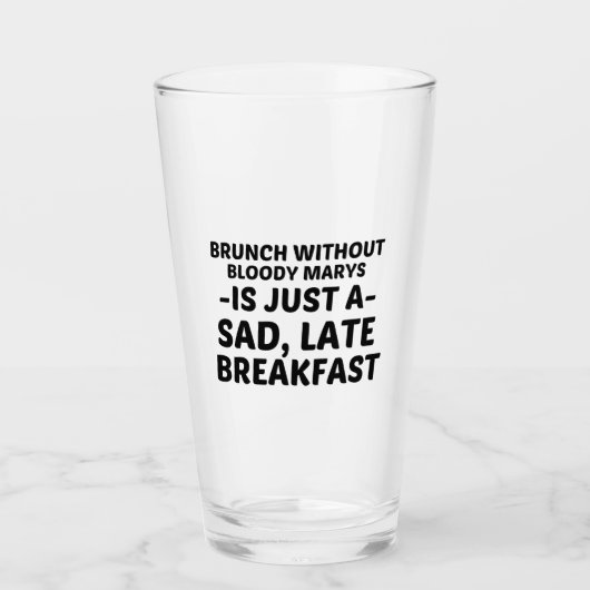 BRUNCH ZONDER BLOODY MARYS SAD LATE BREAKFAST GLAS (Voorkant)