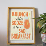Brunch Zonder Booze is een Sad Breakfast Kitchen Poster<br><div class="desc">Brunch Zonder Booze is een Sad Breakfast Kitchen Poster - Het is 5 uur ergens goed? Het presenteren van ons sensationele, jonge en funky brunch poster in oranje tinten met een afbeelding van een cocktail. Dit slim ontworpen poster maakt de ideale decoratieve aanraking voor uw keukenwand of entertainmentgebied. Met het...</div>