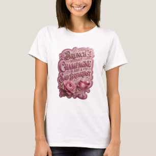 BRUNCH ZONDER CHAMPAGNE IS GEWOON EEN DROEVIG ONTB T-SHIRT