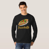 Bruschetta Apparel Grilled Bread Antipasto T-shirt (Voorkant volledig)