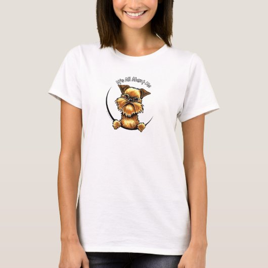 Brussels Griffon heeft alles over mij T-shirt (Voorkant)