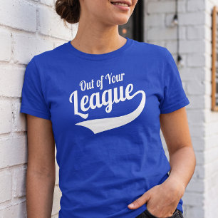 Brutale Out Of Your League Quote - Honkbalstijl T-shirt