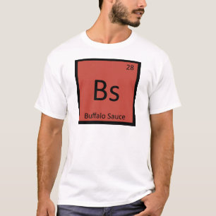 Bs - Buffalo Sauce Chemistry Periodic Table Symbol T-shirt
