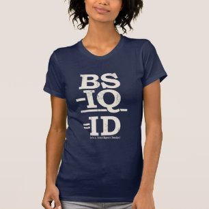 BS - IQ = ID T-SHIRT