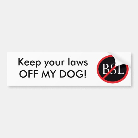BSL-Bumpersticker: Hou je wettenMIJN DOG weg! Bumpersticker (Voorkant)
