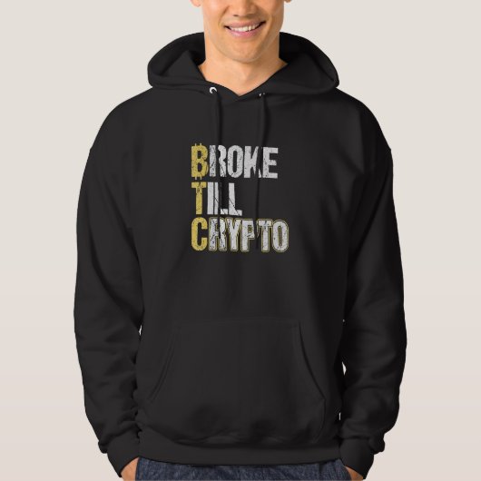 Btc Broke Till Crypto Bitcoin Hoodie (Voorkant)