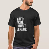 Btfd Hodl Winst Herhaal Koppen Bitmuntstuk Btc Cr T-shirt (Voorkant)