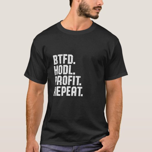 Btfd Hodl Winst Herhaal Koppen Bitmuntstuk Btc Cr T-shirt (Voorkant)