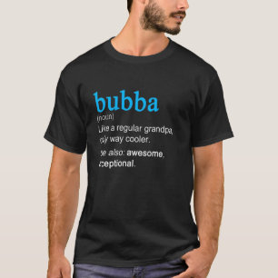 Bubba definitie zelfstandig naamwoord als een opa t-shirt