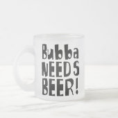 Bubba heeft Beer nodig. Matglas Koffiemok (Links)