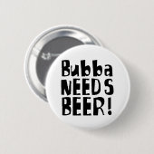 Bubba heeft Beer nodig. Ronde Button 5,7 Cm (Voorkant /achterkant)