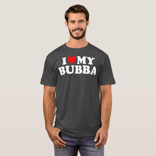 Bubba Ik hou van mijn Bubba T-shirt (Voorkant volledig)