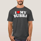 Bubba Ik hou van mijn Bubba T-shirt (Voorkant)