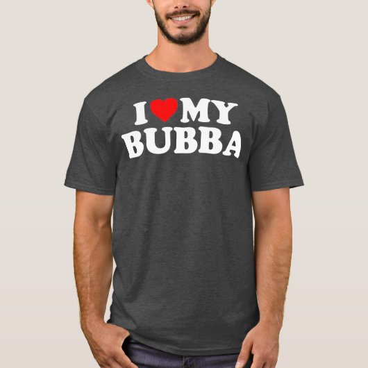 Bubba Ik hou van mijn Bubba T-shirt (Voorkant)