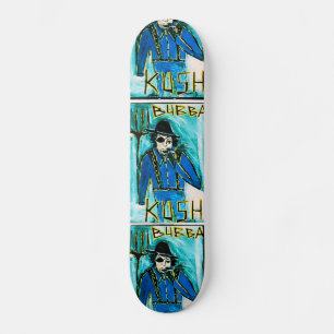 BUBBA KUSH SKATEBOARD