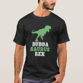 Bubba-Saurus Rex Funny Dinosaur Gift Bubbasaurus F T-shirt (Voorkant)