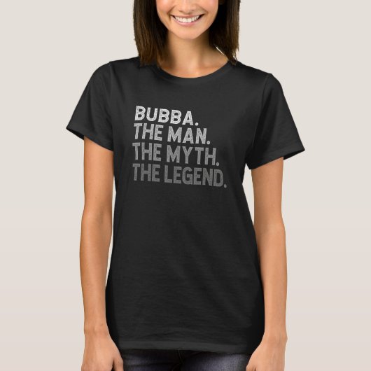 BUBBA The Man The Myth The Legend Father s Day T-shirt (Voorkant)