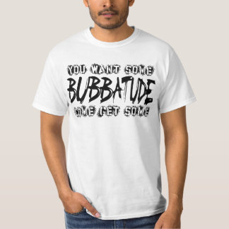 Bubbatude T-shirt