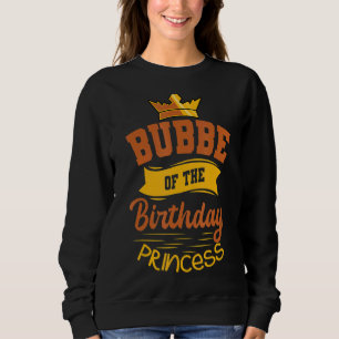 Bubbe Of The Birthday Princess Party Bday Celebrat Trui