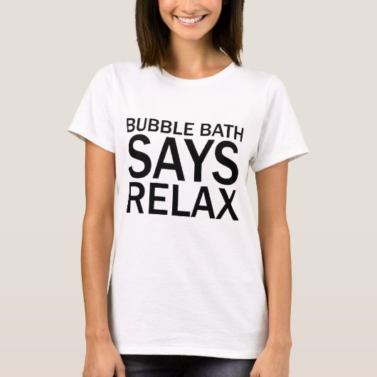BUBBLE BATH ZEGT RELAX Funny Bathtime T-Shirt (Voorkant)