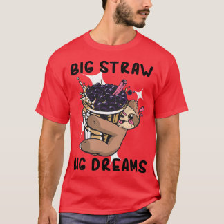 Bubble Tea Big Straw Big Dreams 6 T-shirt