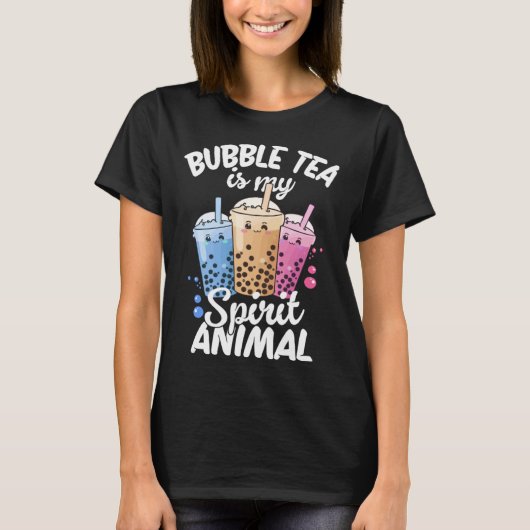 Bubble Tea Is My Spirit Animal  4 T-shirt (Voorkant)