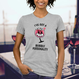 Bubbly Personality – Fun Wine Lover Shirt
