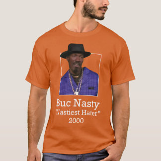 Buc Nasty Nastiest Hater 2000 T-shirt