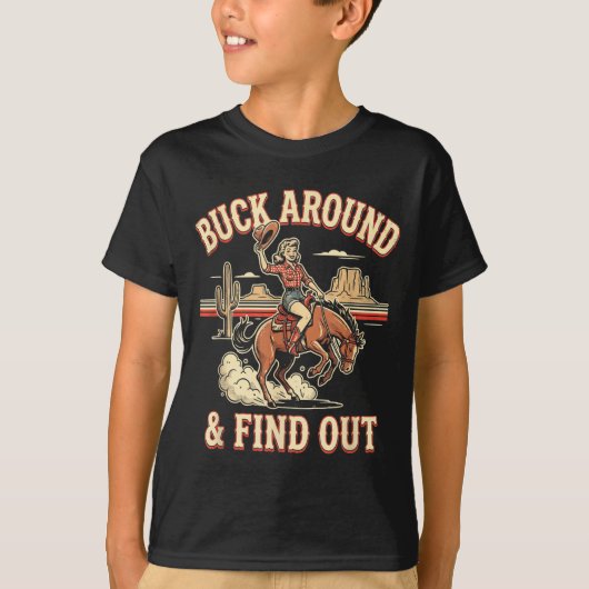 Buck Around And Find Out Funny Western Rodeo Cowgi T-shirt (Voorkant)