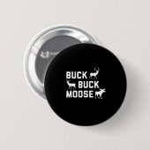 Buck Buck Moose Grappig jachtseizoen Ronde Button 5,7 Cm (Voorkant /achterkant)