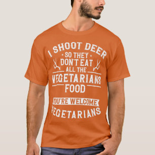 Buck Deer Hunter Vegetarian Veggie I Shoot T-shirt