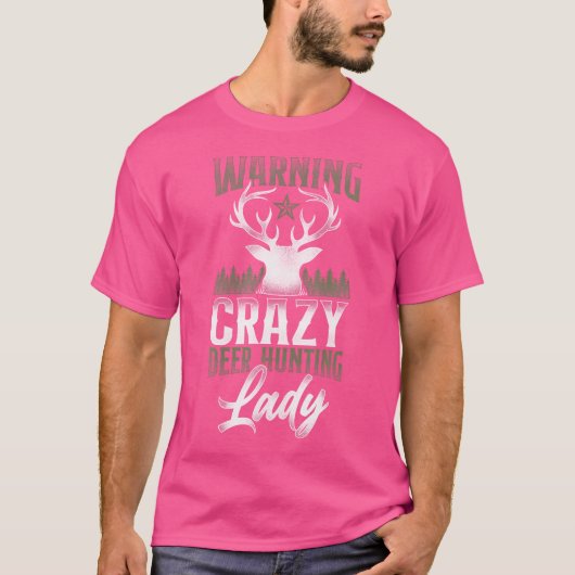 Buck Deer Hunting Hunter Girl Warning Crazy Deer T-shirt (Voorkant)